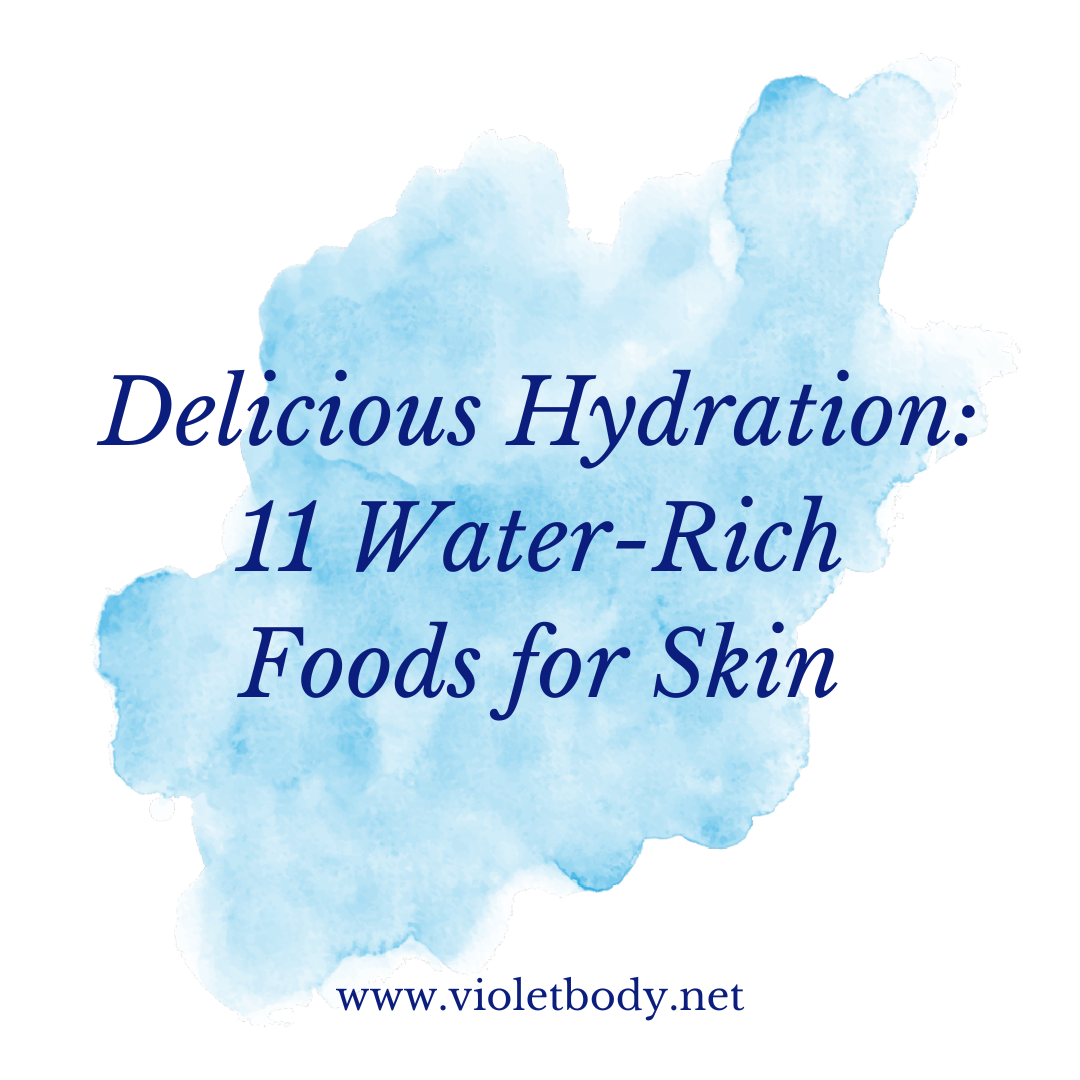 Delicious Hydration: 11 Water-Rich Foods For Skin